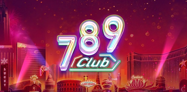 789 club - Sân chơi nổi tiếng